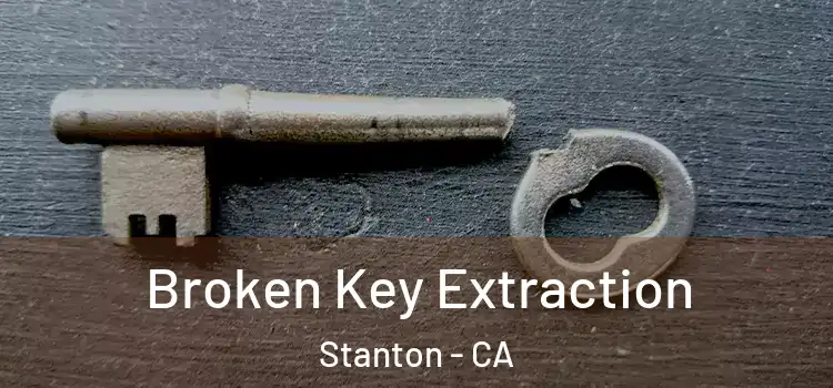 Broken Key Extraction Stanton - CA