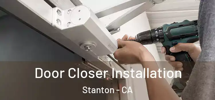 Door Closer Installation Stanton - CA