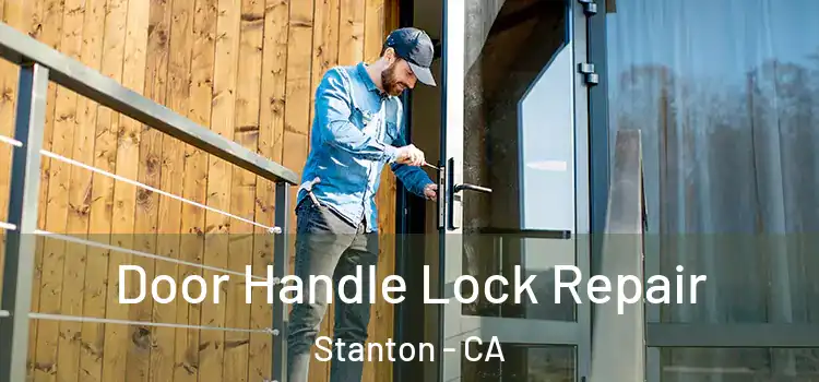 Door Handle Lock Repair Stanton - CA