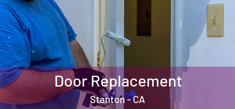 Door Replacement Stanton - CA