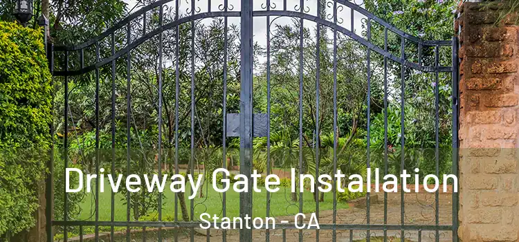 Driveway Gate Installation Stanton - CA