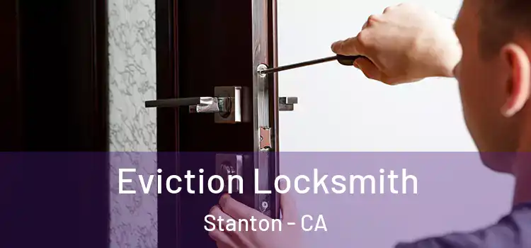 Eviction Locksmith Stanton - CA
