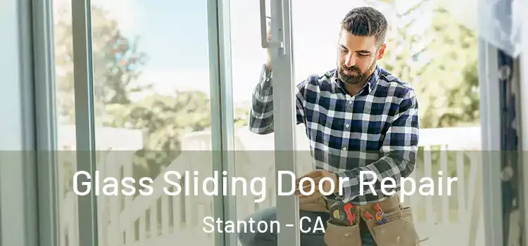Glass Sliding Door Repair Stanton - CA