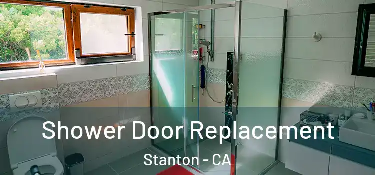  Shower Door Replacement Stanton - CA