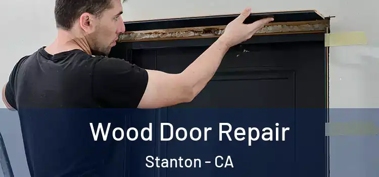 Wood Door Repair Stanton - CA